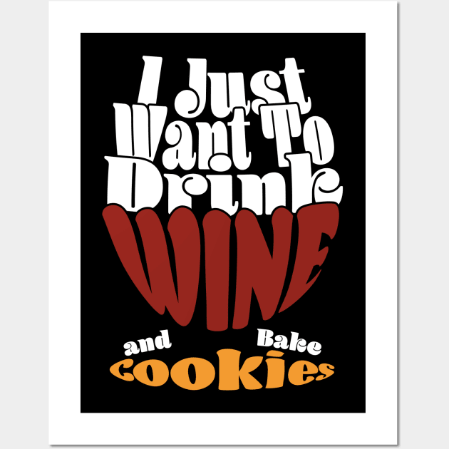 I Just Want To Drink Wine And Bake Cookie - Dark Wall Art by Czajnikolandia